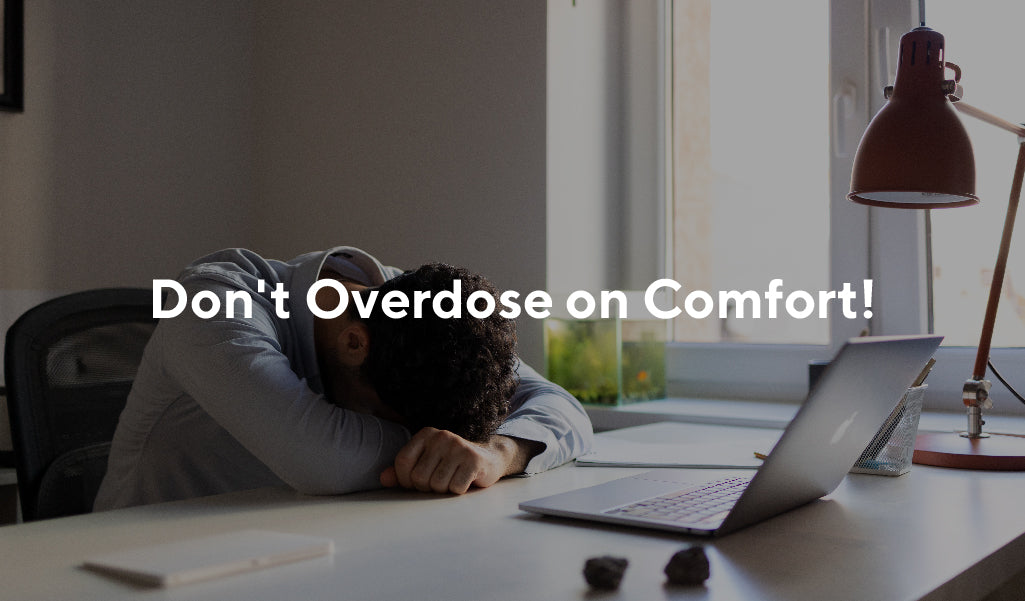 Personal Growth and Success: Don't Overdose on Comfort!